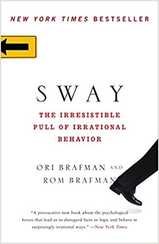 Ori Brafman and Rom Brafman's "Sway: The Irresistible Pull of Irrational Behaviour", book